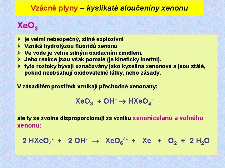 Vzácné plyny – kyslíkaté sloučeniny xenonu Xe. O 3 Ø Ø Ø je velmi