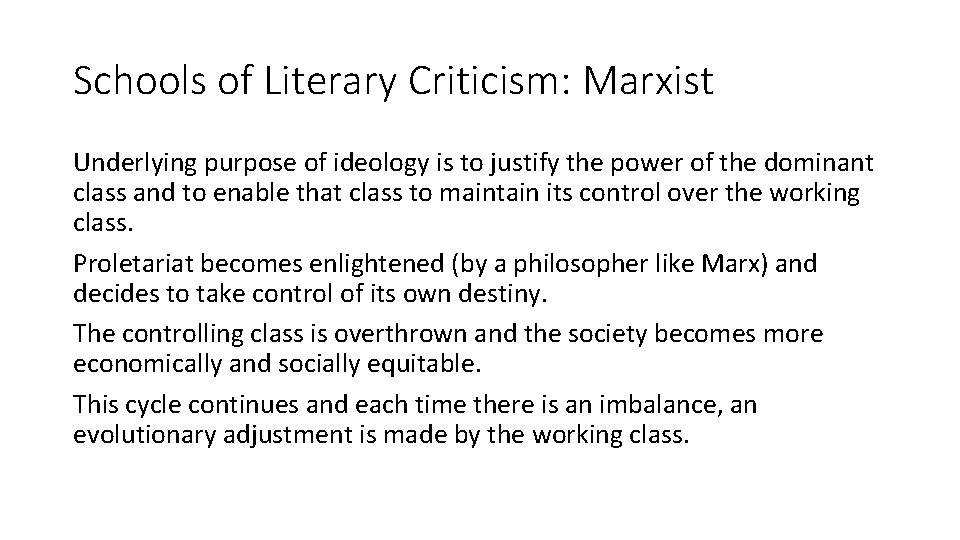 Schools of Literary Criticism: Marxist Underlying purpose of ideology is to justify the power