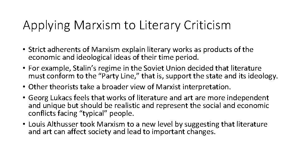 Applying Marxism to Literary Criticism • Strict adherents of Marxism explain literary works as