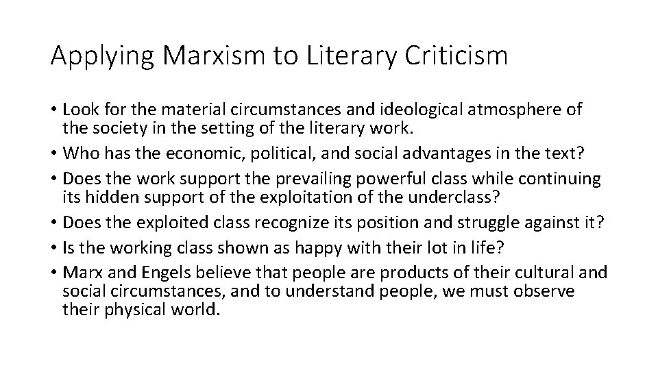 Applying Marxism to Literary Criticism • Look for the material circumstances and ideological atmosphere