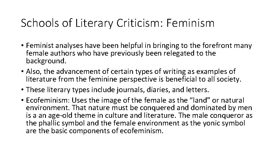 Schools of Literary Criticism: Feminism • Feminist analyses have been helpful in bringing to