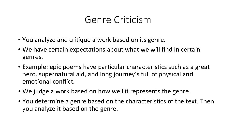 Genre Criticism • You analyze and critique a work based on its genre. •