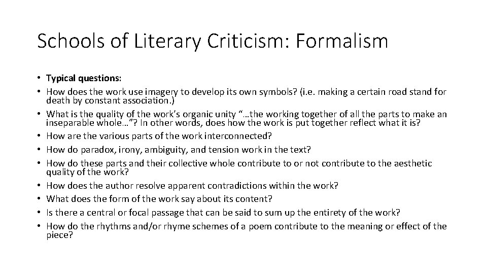 Schools of Literary Criticism: Formalism • Typical questions: • How does the work use