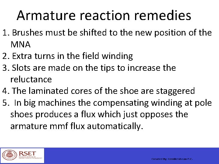 Armature reaction remedies 1. Brushes must be shifted to the new position of the