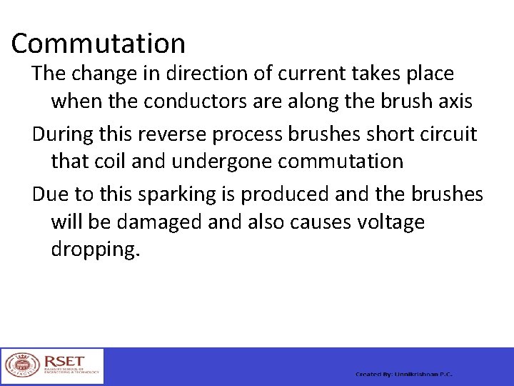 Commutation The change in direction of current takes place when the conductors are along