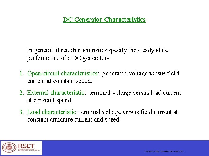 DC Generator Characteristics In general, three characteristics specify the steady-state performance of a DC