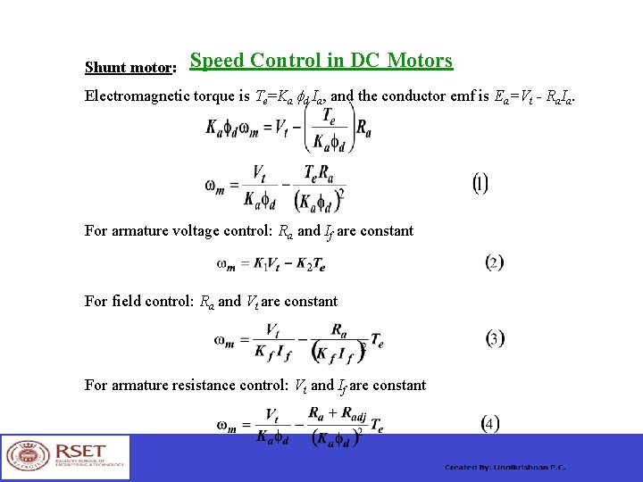 Shunt motor: Speed Control in DC Motors Electromagnetic torque is Te=Ka fd Ia, and