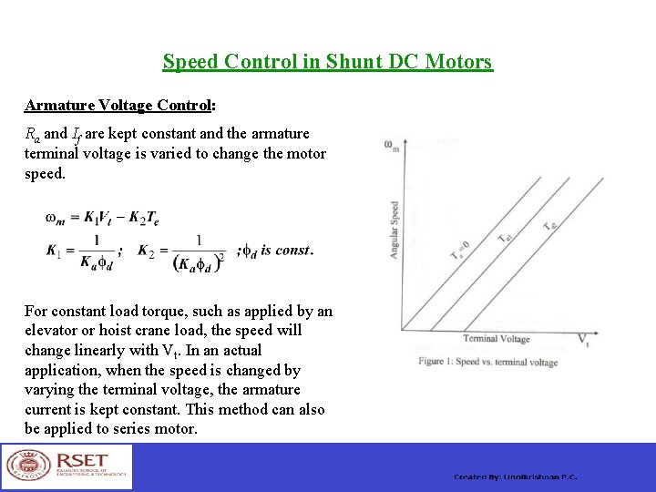 Speed Control in Shunt DC Motors Armature Voltage Control: Ra and If are kept