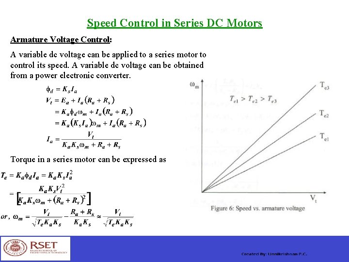 Speed Control in Series DC Motors Armature Voltage Control: A variable dc voltage can