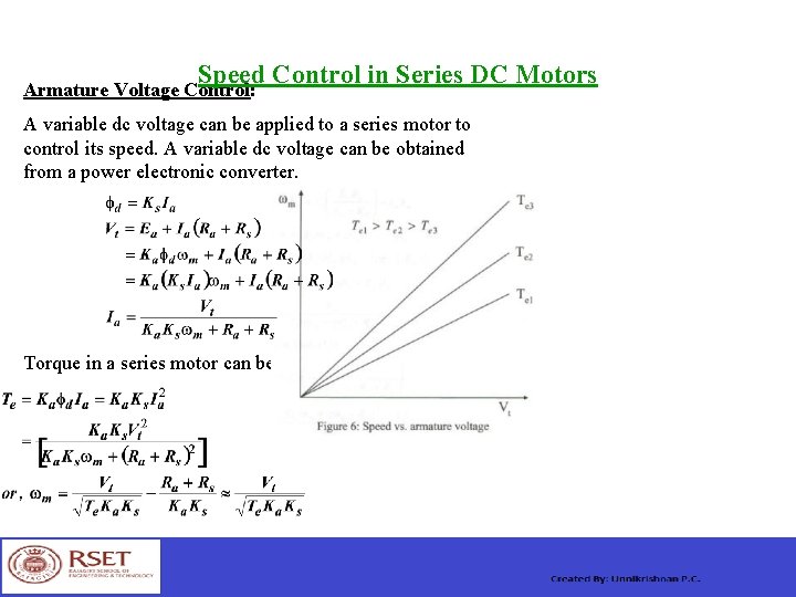 Speed Control in Series DC Motors Armature Voltage Control: A variable dc voltage can