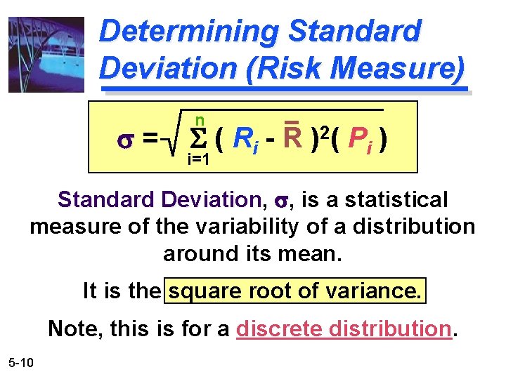 Determining Standard Deviation (Risk Measure) s= n S ( R i - R )