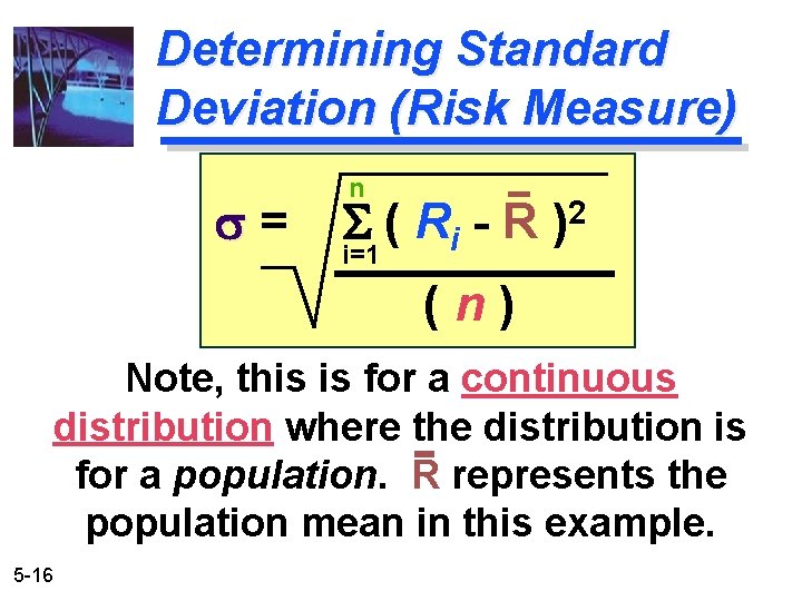 Determining Standard Deviation (Risk Measure) s= n S ( Ri - R ) 2