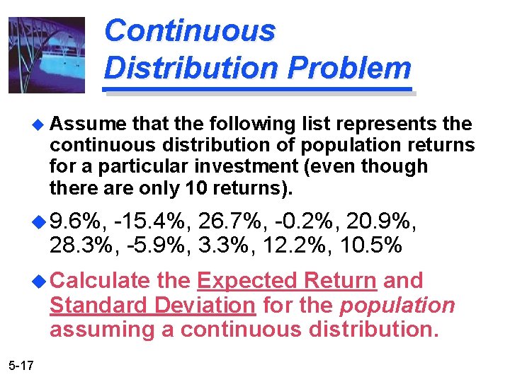 Continuous Distribution Problem u Assume that the following list represents the continuous distribution of