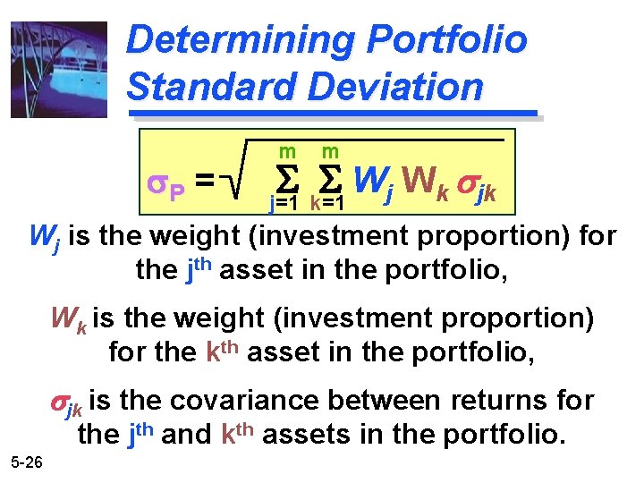 Determining Portfolio Standard Deviation s. P = m m S S W W s