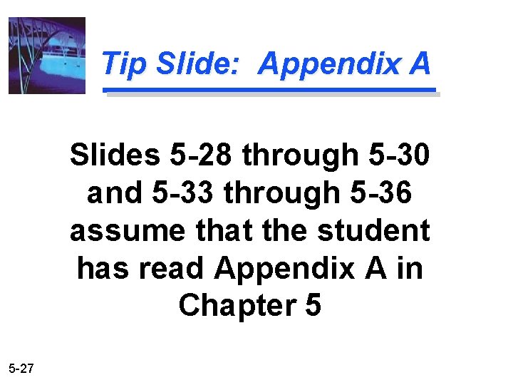 Tip Slide: Appendix A Slides 5 -28 through 5 -30 and 5 -33 through