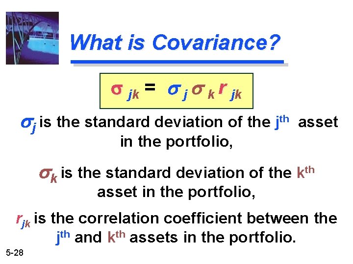 What is Covariance? s jk = s j s k r jk sj is