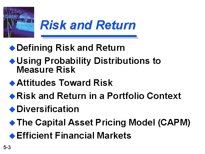 Risk and Return u Defining Risk and Return u Using Probability Distributions to Measure
