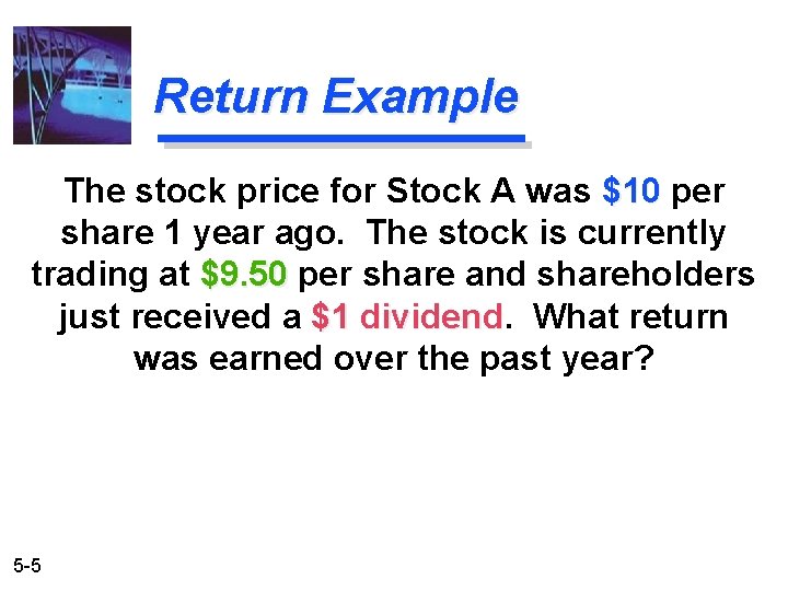 Return Example The stock price for Stock A was $10 per share 1 year