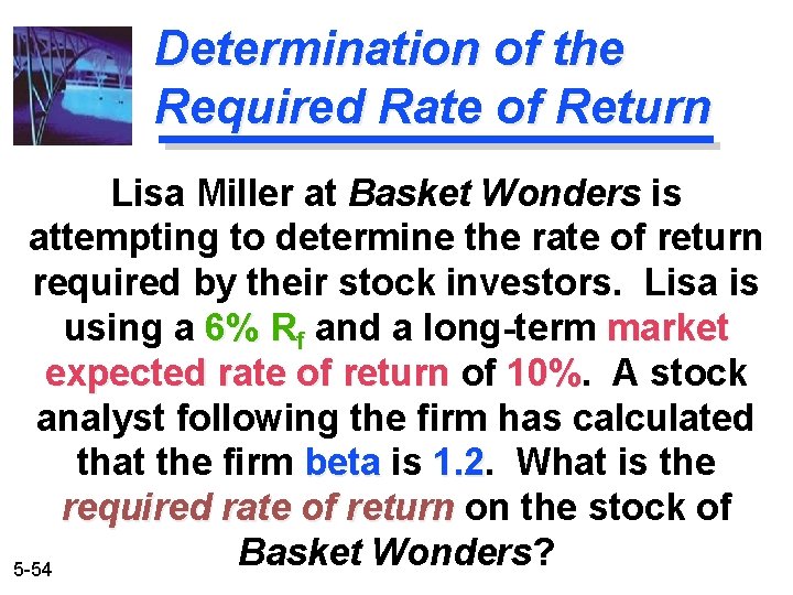 Determination of the Required Rate of Return Lisa Miller at Basket Wonders is attempting