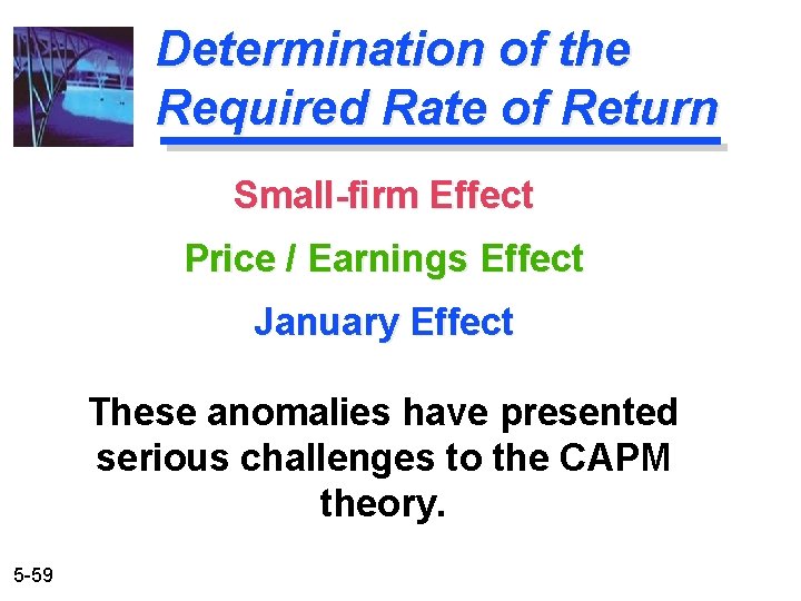 Determination of the Required Rate of Return Small-firm Effect Price / Earnings Effect January