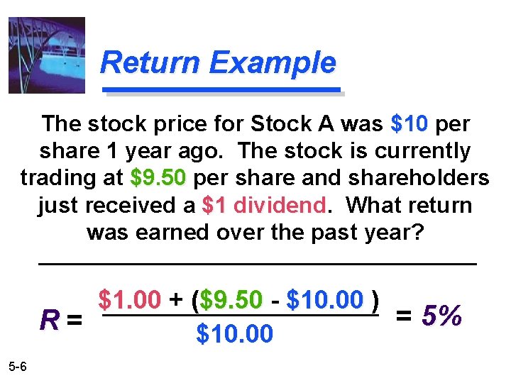 Return Example The stock price for Stock A was $10 per share 1 year