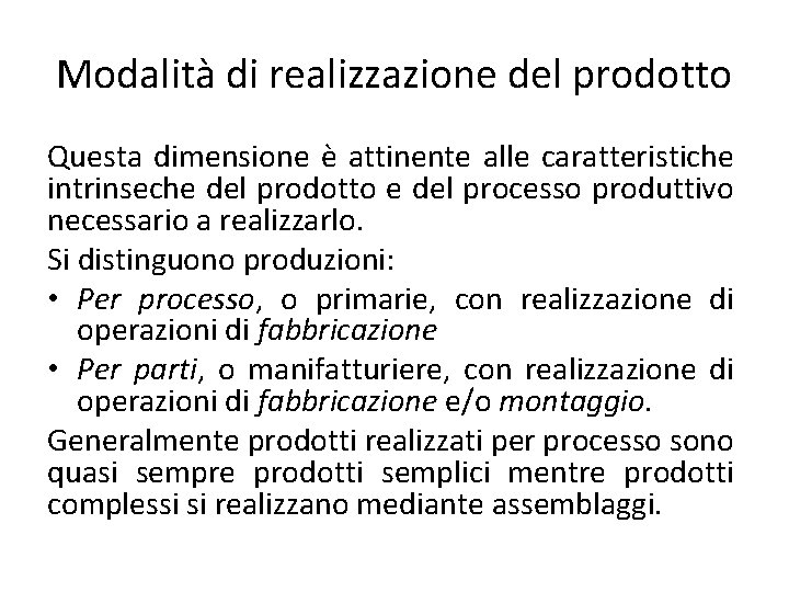 Modalità di realizzazione del prodotto Questa dimensione è attinente alle caratteristiche intrinseche del prodotto
