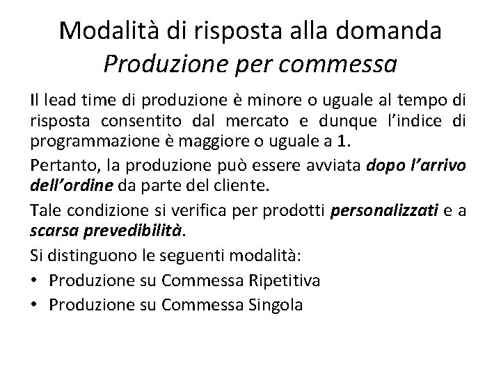 Modalità di risposta alla domanda Produzione per commessa Il lead time di produzione è