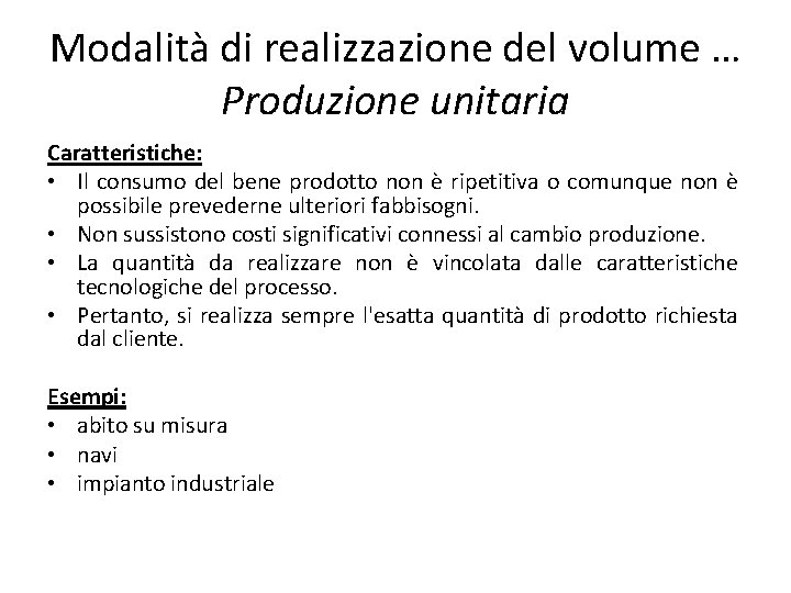 Modalità di realizzazione del volume … Produzione unitaria Caratteristiche: • Il consumo del bene