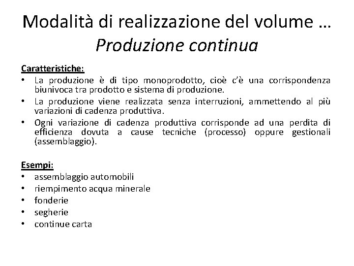 Modalità di realizzazione del volume … Produzione continua Caratteristiche: • La produzione è di