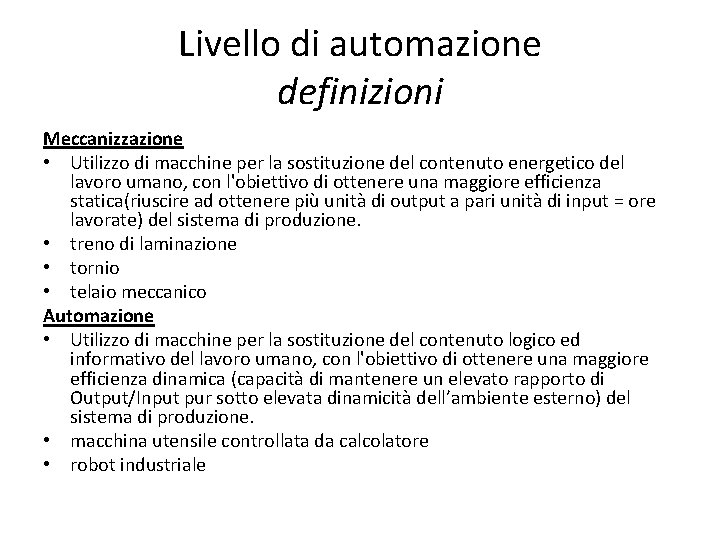 Livello di automazione definizioni Meccanizzazione • Utilizzo di macchine per la sostituzione del contenuto