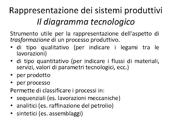 Rappresentazione dei sistemi produttivi Il diagramma tecnologico Strumento utile per la rappresentazione dell'aspetto di