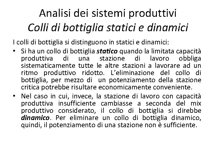 Analisi dei sistemi produttivi Colli di bottiglia statici e dinamici I colli di bottiglia