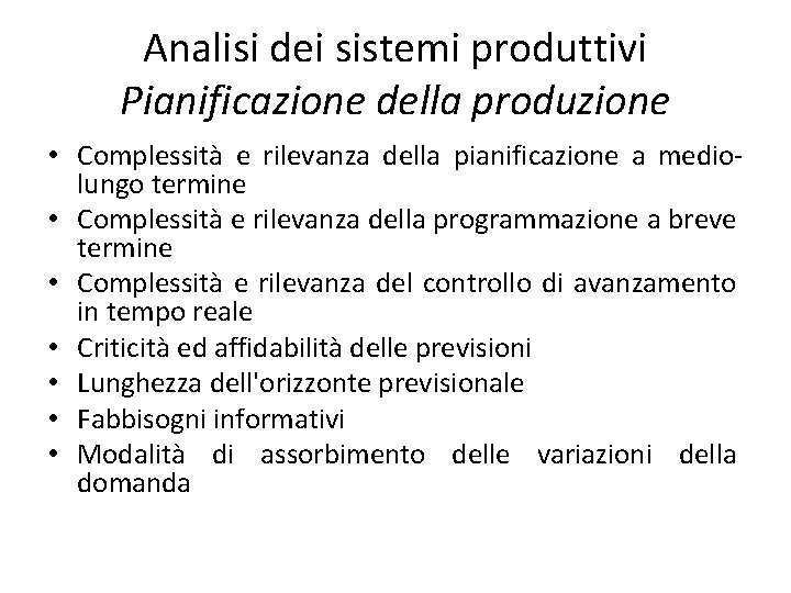 Analisi dei sistemi produttivi Pianificazione della produzione • Complessità e rilevanza della pianificazione a