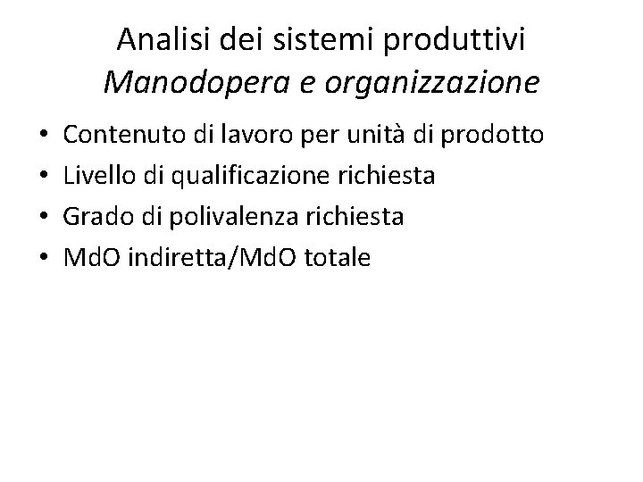 Analisi dei sistemi produttivi Manodopera e organizzazione • • Contenuto di lavoro per unità