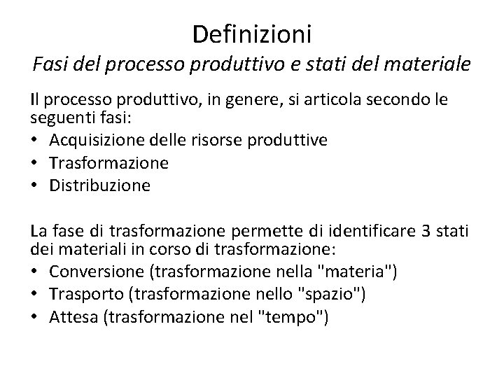 Definizioni Fasi del processo produttivo e stati del materiale Il processo produttivo, in genere,