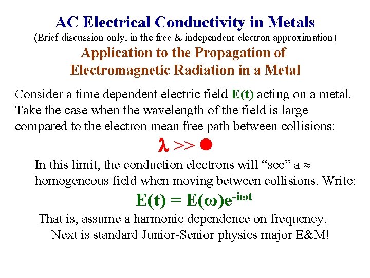 AC Electrical Conductivity in Metals (Brief discussion only, in the free & independent electron