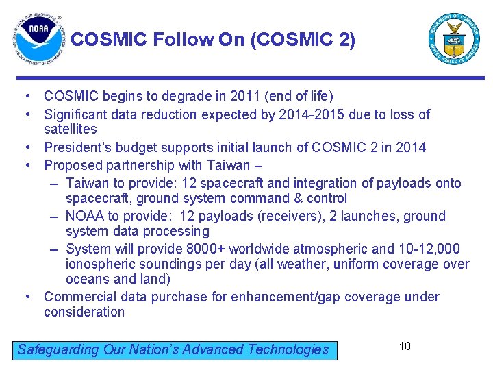 COSMIC Follow On (COSMIC 2) • COSMIC begins to degrade in 2011 (end of
