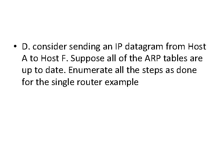  • D. consider sending an IP datagram from Host A to Host F.