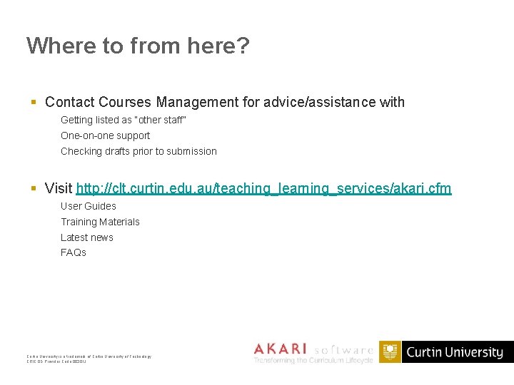 Where to from here? § Contact Courses Management for advice/assistance with Getting listed as