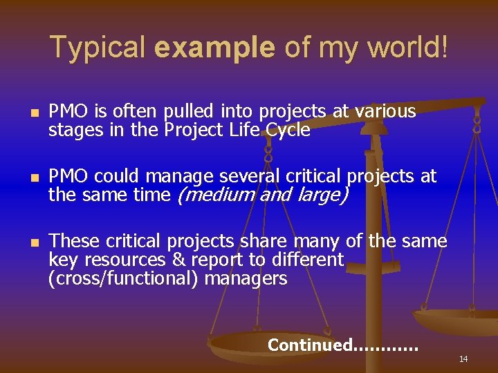 Typical example of my world! n PMO is often pulled into projects at various