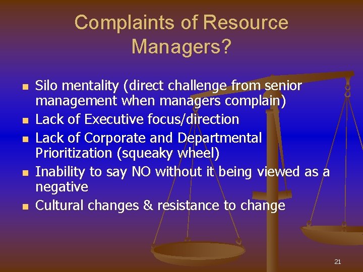 Complaints of Resource Managers? n n n Silo mentality (direct challenge from senior management