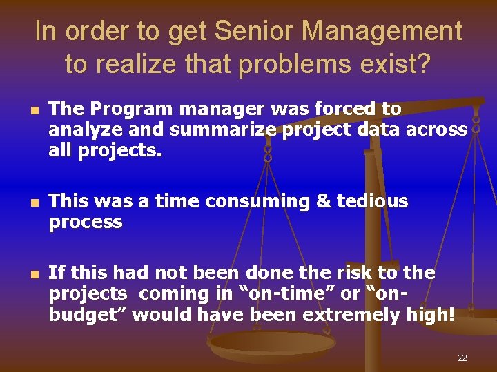 In order to get Senior Management to realize that problems exist? n n n