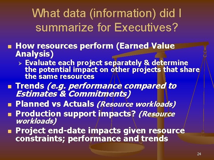 What data (information) did I summarize for Executives? n How resources perform (Earned Value