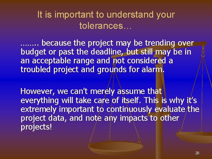 It is important to understand your tolerances… ……. . because the project may be