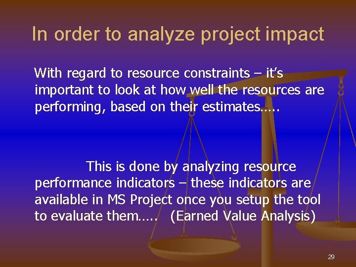 In order to analyze project impact With regard to resource constraints – it’s important