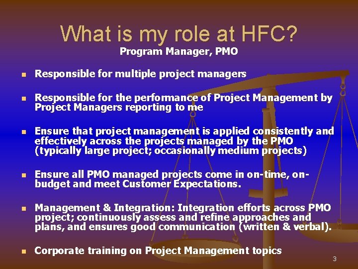 What is my role at HFC? Program Manager, PMO n Responsible for multiple project