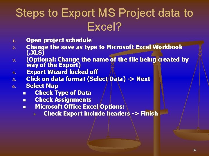 Steps to Export MS Project data to Excel? 1. 2. 3. 4. 5. 6.