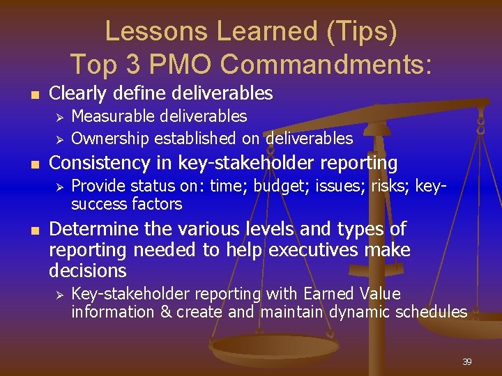 Lessons Learned (Tips) Top 3 PMO Commandments: n Clearly define deliverables Ø Ø n