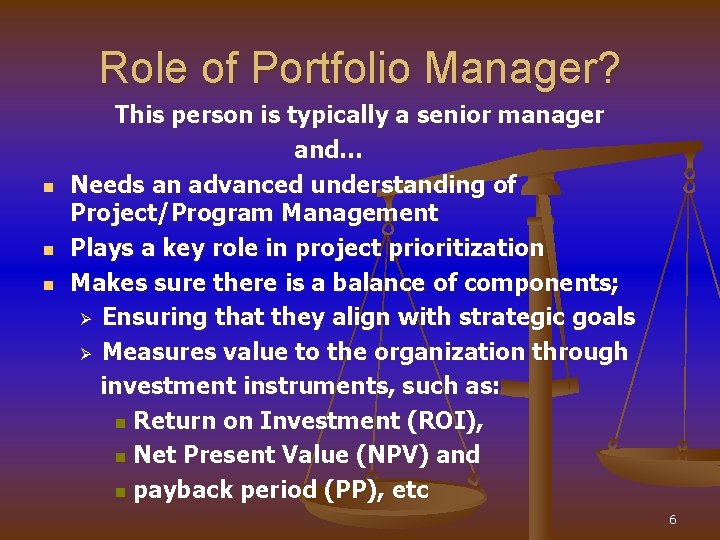 Role of Portfolio Manager? n n n This person is typically a senior manager