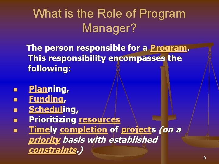 What is the Role of Program Manager? The person responsible for a Program. This